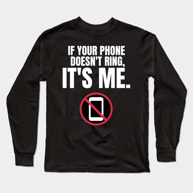 Autism Memes If Your Phone Doesn't Ring, It's Me Funny Autistic Gift No Communication I Hate Phone Calls Do Not Call Me I Won't Call You Leave Me Alone I'd Rather Text Phonephobic Long Sleeve T-Shirt by nathalieaynie